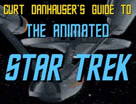 Curt Danhauser's Guide to the Animated STAR TREK